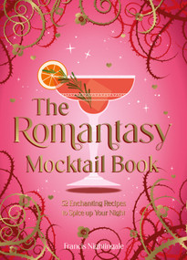 The Romantasy Mocktail Book (52 Enchanting Recipes to Spice Up Your Night) by Francis Nightingale, 9781837999736