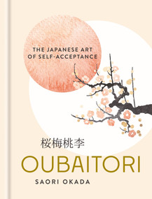 Oubaitori (The Japanese Art of Self-Acceptance) by Saori Okada, 9781841816708