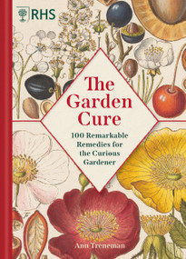RHS: The Garden Cure (100 Remarkable Remedies for the Curious Gardener) by Ann Treneman, 9781846016806