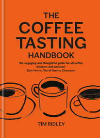 The Coffee Tasting Handbook (A Toolkit for Tasting Your Cup) by Tim Ridley, 9781846016882
