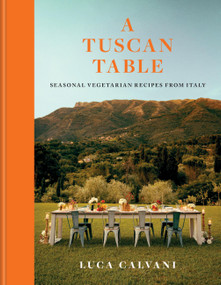 A Tuscan Table (Seasonal Vegetarian Recipes from Italy) by Luca Calvani, 9781846017285