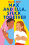 Max and Ella, Stuck Together by Kristina Rahim, 9798887773117