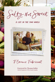 Salty, Not Sweet (A Life in the Food World) by Florence Fabricant, Thomas Keller, 9798894141077
