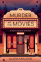 Murder at the Movies (A Movie Palace Mystery) by Alicia Malone, 9798894143606