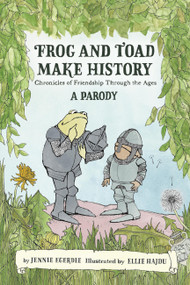 Frog and Toad Make History [A Parody] (Chronicles of Friendship Through the Ages) by Jennie Egerdie, Ellie Hajdu, 9798894143743