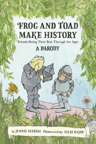 Frog and Toad Make History [A Parody] (Friends Doing Their Best Through the Ages) by Jennie Egerdie, Ellie Hajdu, 9798894143743