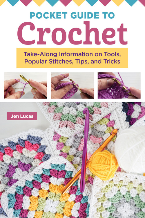 Pocket Guide to Crochet (Take-Along Information on Tools, Popular Stitches, Tips, and Tricks) by Jen Lucas, 9781639810727