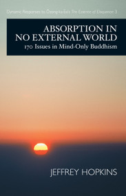 Absorption in No External World (170 Issues in Mind-Only Buddhism) - 9781645475514 by Jeffrey Hopkins, 9781645475514