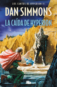 La caida según Hyperion : tú puedes cambiar la caída / The Fall of Hyperion (Spanish Edition) by Dan Simmons, 9788498723144