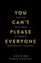 You Can't Please Everyone (Reclaim Your Power in a World Obsessed with Approval) by Vex King, 9781401999278