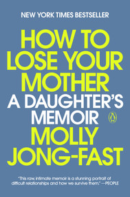How to Lose Your Mother (A Daughter's Memoir) - 9780593656495 by Molly Jong-Fast