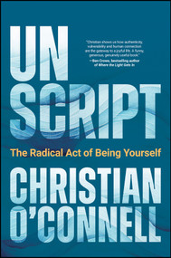 Unscript (The Radical Act of Being Yourself) by Christian O'Connell, 9781394419364