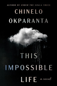 This Impossible Life (A Novel) by Chinelo Okparanta, 9780358650171