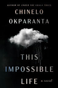 This Impossible Life (A Novel) by Chinelo Okparanta, 9780358650171