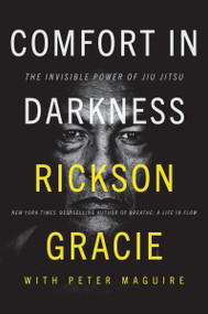 Comfort in Darkness (The Invisible Power of Jiu Jitsu) - 9780063343030 by Rickson Gracie, Peter Maguire, 9780063343030