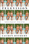 Television (A Novel) - 9780063443334 by Lauren Rothery