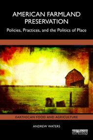 American Farmland Preservation (Policies, Practices, and the Politics of Place) - 9781041082552 by Andrew Waters, 9781041082552