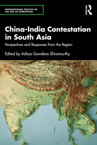 China-India Contestation in South Asia (Perspectives and Responses from the Region) by Aditya Gowdara Shivamurthy, 9781041172956