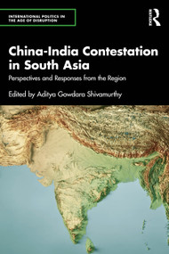 China-India Contestation in South Asia (Perspectives and Responses from the Region) by Aditya Gowdara Shivamurthy, 9781041172956