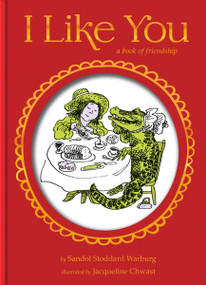 I Like You Gift Edition (A Book of Friendship) by Sandol Stoddard Warburg, Jacqueline Chwast, 9780063516434