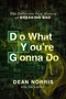 Do What You're Gonna Do (The Definitive Oral History of Breaking Bad) by Dean Norris, Joe Layden, 9780063481275