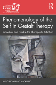 Phenomenology of the Self in Gestalt Therapy (Individual and Field in the Therapeutic Situation) by Mercurio Albino Macaluso, 9781041213383