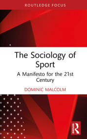 The Sociology of Sport (A Manifesto for the 21st Century) by Dominic Malcolm, 9781041236726
