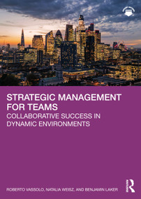 Strategic Management for Teams (Collaborative Success in Dynamic Environments) by Roberto Vassolo, Natalia Weisz, Benjamin Laker, 9781032750347