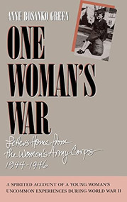 One Woman's War (Letters Home from the Women's Army Corps, 1944-1946) - 9780873512466 by Anne B.  Green, 9780873512466