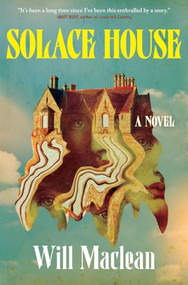 Solace House (A Novel) by Will Maclean, 9780802168689