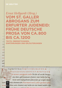 Vom St. Galler Abrogans zum Erfurter Judeneid (Texte - Übersetzungen - Kommentare) (German Edition) by Ernst Hellgardt, 9783110176094