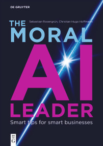 The Moral AI Leader (Smart tips for smart businesses) by Sebastian Rosengrün, Christian Hugo Hoffmann, 9783112226384