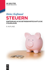 Steuern (Einführung in die Betriebswirtschaftliche Steuerlehre) (German Edition) - 9783119145909 by Heinz Kußmaul, 9783119145909