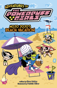 Mojo Jojo's Beach Vacation by Kiara Valdez, Patricio Oliver, 9798875273353