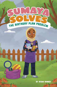 Sumaya Solves the Birthday Plan Problem by Aisha Ahmed, Hamnah Rizwan, 9798875275876