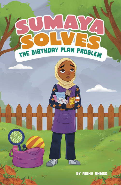 Sumaya Solves the Birthday Plan Problem by Aisha Ahmed, Hamnah Rizwan, 9798875275876