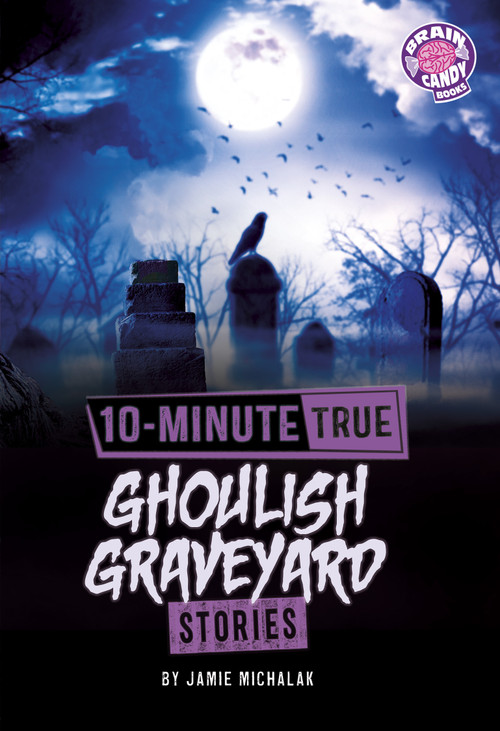 10-Minute True Ghoulish Graveyard Stories by Jamie Michalak, 9798875281662