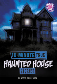 10-Minute True Haunted House Stories by Scott Sonneborn, 9798875281426