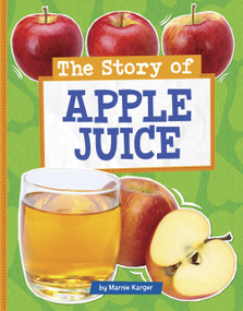 The Story of Apple Juice - 9798875284021 by Marnie Karger, 9798875284021