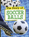The Story of Soccer Balls by Gloria Koster, 9798875284212