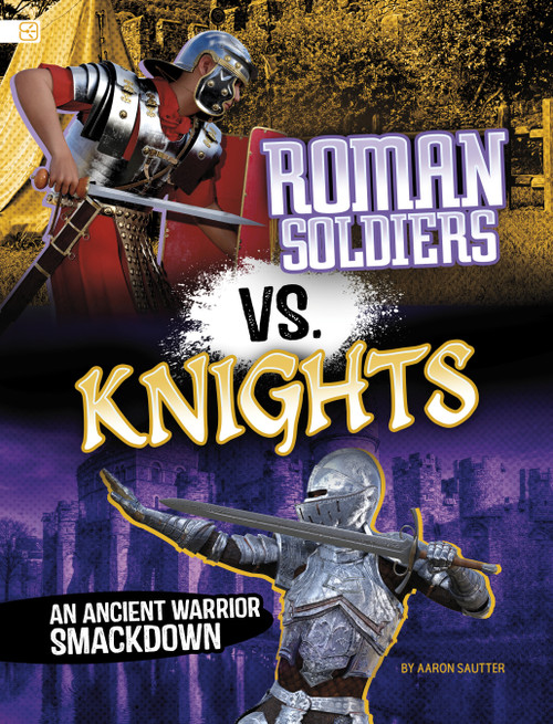 Roman Soldiers vs. Knights (An Ancient Warrior Smackdown) - 9798875286902 by Aaron Sautter, 9798875286902