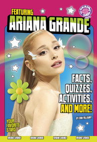 Featuring Ariana Grande (Facts, Quizzes, Activities, and More!) by Erin Falligant, 9798875289101