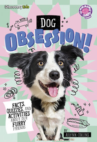 Dog Obsession! (Facts, Quizzes, and Activities About Our Furry Friends) - 9798875289835 by Ailynn Collins, 9798875289835