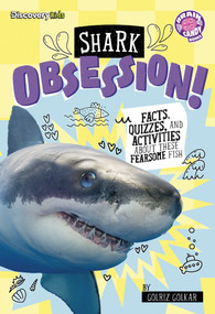 Shark Obsession! (Facts, Quizzes, and Activities About These Fearsome Fish) - 9798875289842 by Golriz Golkar, 9798875289842