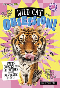 Wild Cat Obsession! (Facts, Quizzes, and Activities About Fantastic Felines) - 9798875289873 by Golriz Golkar, 9798875289873