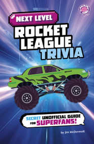 Next Level Rocket League Trivia (Secret Unofficial Guide for Superfans!) - 9798875290282 by Jim McDermott, 9798875290282