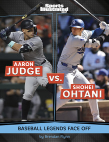 Aaron Judge vs. Shohei Ohtani (Baseball Legends Face Off) by Brendan Flynn, 9798875292316