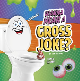 Wanna Hear a Gross Joke? by Erin Falligant, 9798875291906