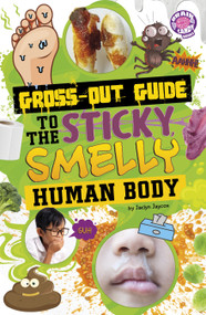 Gross-Out Guide to the Sticky, Smelly Human Body - 9798875293887 by Jaclyn Jaycox, 9798875293887