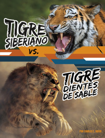 Tigre siberiano vs. tigre dientes de sable (Siberian Tiger vs. Saber-Tooth Cat) (Spanish Edition) by Charles C. Hofer, 9798875296314